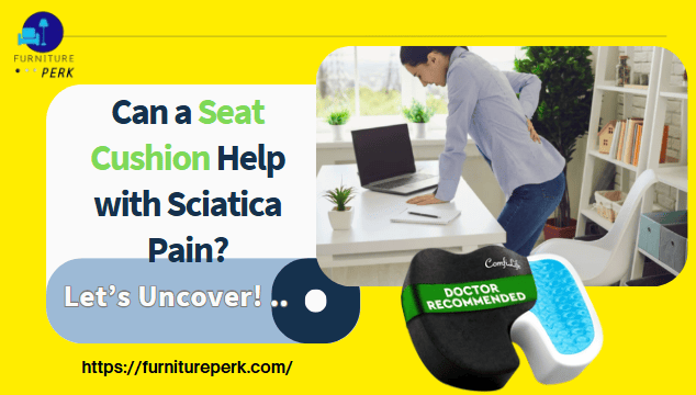 can a seat cushion help with sciatica pain