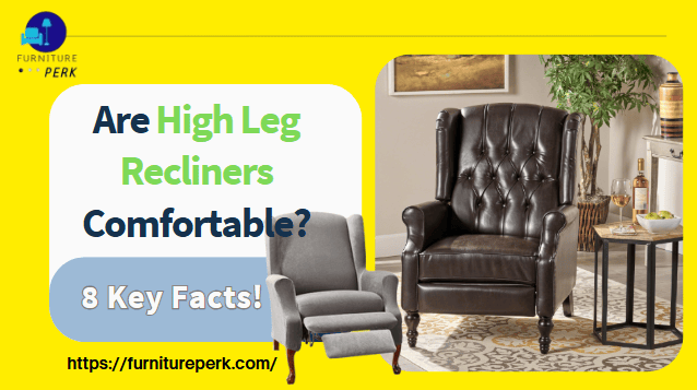 are high leg recliners comfortable