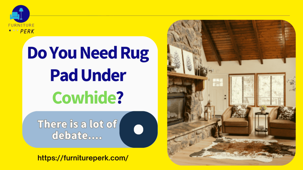 do you need rug pad under cowhide