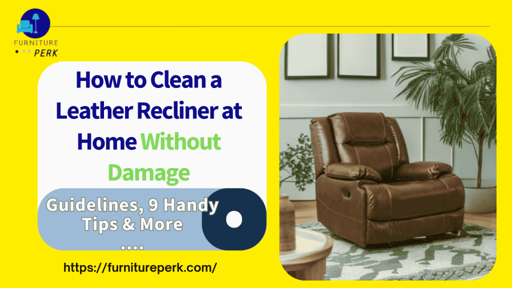 how to clean a leather recliner at home